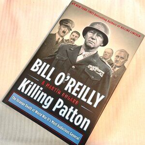 KILLING PATTON First Edit. HC/DJ WWII's Most Audacious General by Bill O'Reilly